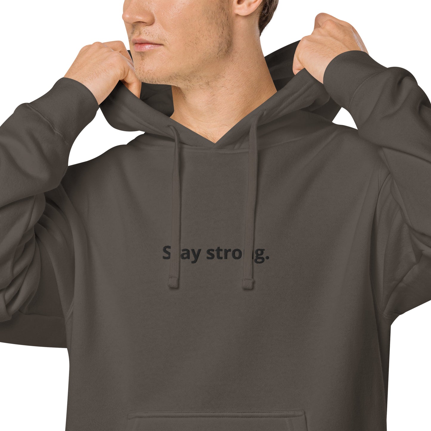 "Stay strong." Pigment-Dyed Hoodie