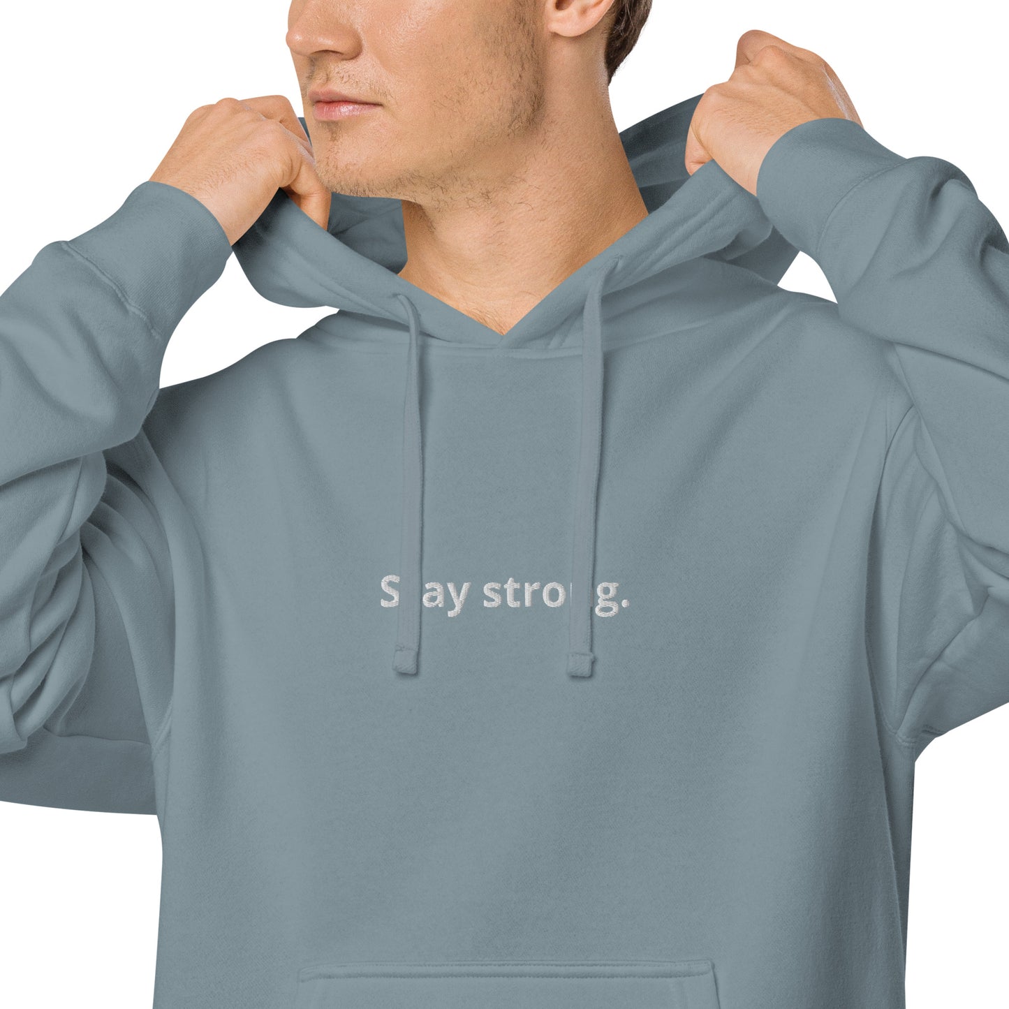 "Stay strong." Pigment-Dyed Hoodie